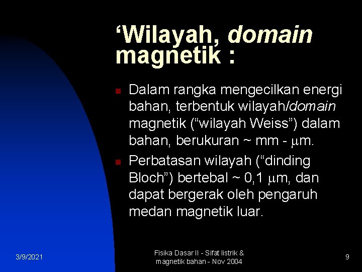 ‘Wilayah, domain magnetik : n n 3/9/2021 Dalam rangka mengecilkan energi bahan, terbentuk wilayah/domain