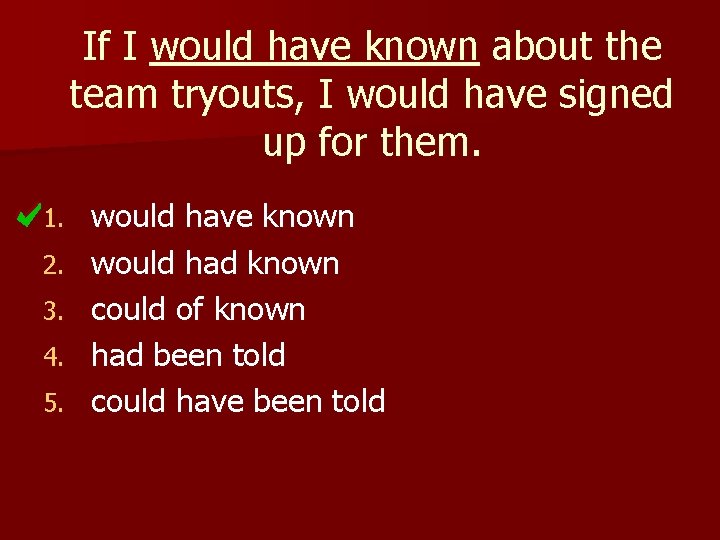 If I would have known about the team tryouts, I would have signed up