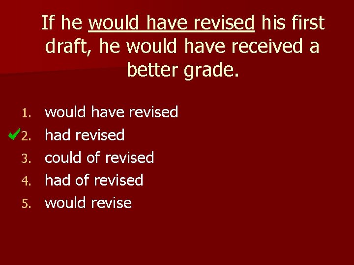 If he would have revised his first draft, he would have received a better