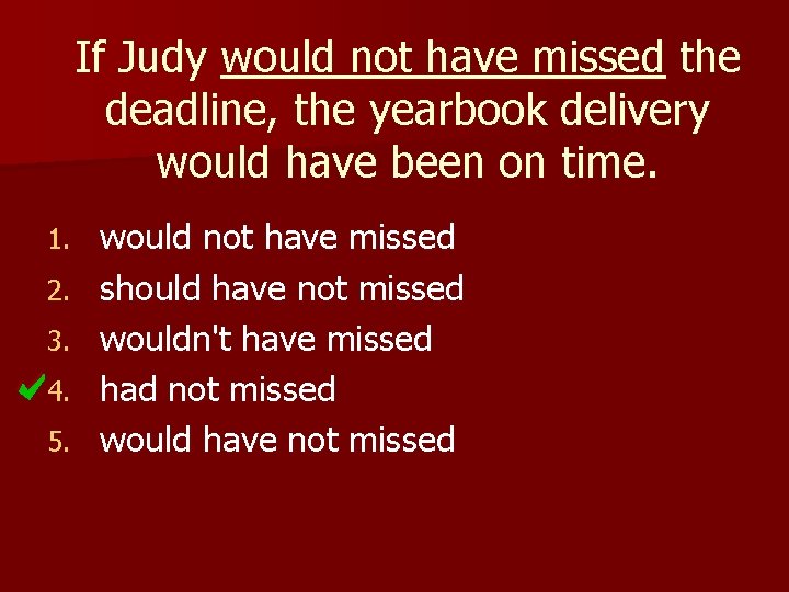 If Judy would not have missed the deadline, the yearbook delivery would have been