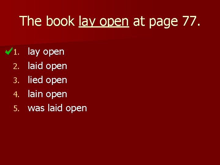 The book lay open at page 77. 1. 2. 3. 4. 5. lay open