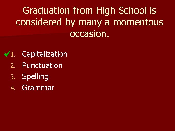 Graduation from High School is considered by many a momentous occasion. 1. 2. 3.