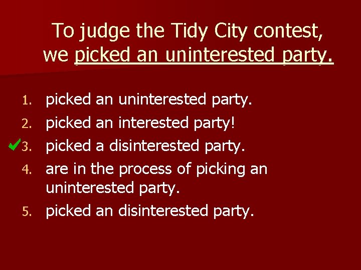 To judge the Tidy City contest, we picked an uninterested party. 1. 2. 3.