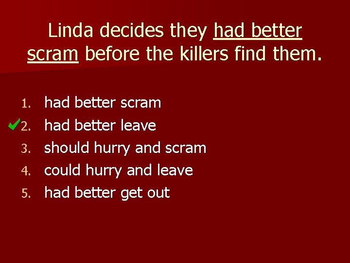 Linda decides they had better scram before the killers find them. 1. 2. 3.