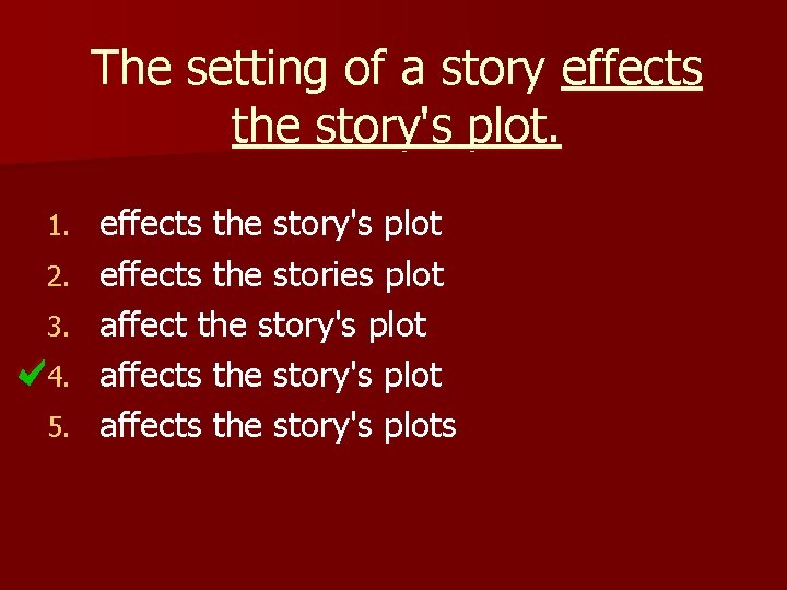 The setting of a story effects the story's plot. 1. 2. 3. 4. 5.