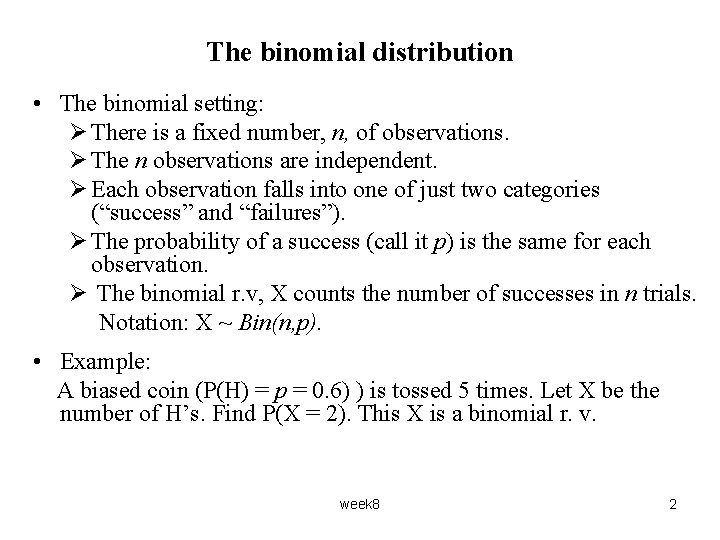 The binomial distribution • The binomial setting: Ø There is a fixed number, n,