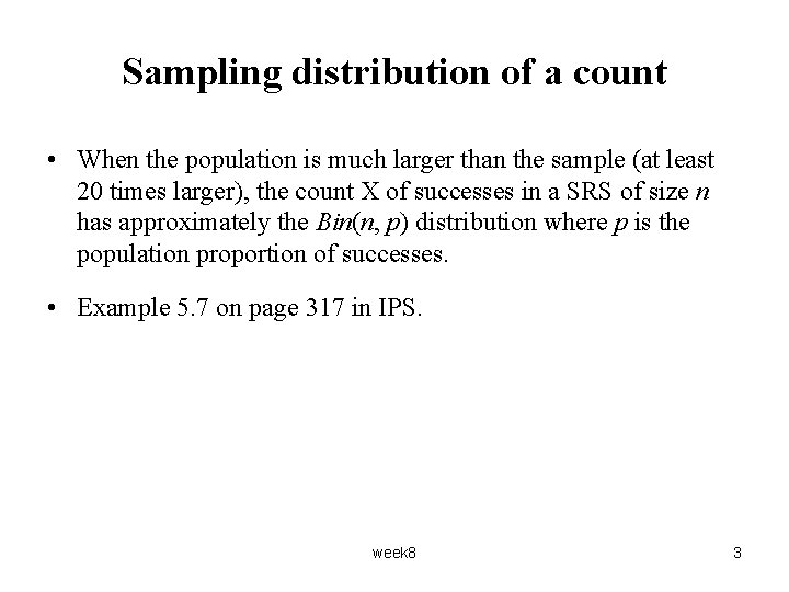 Sampling distribution of a count • When the population is much larger than the