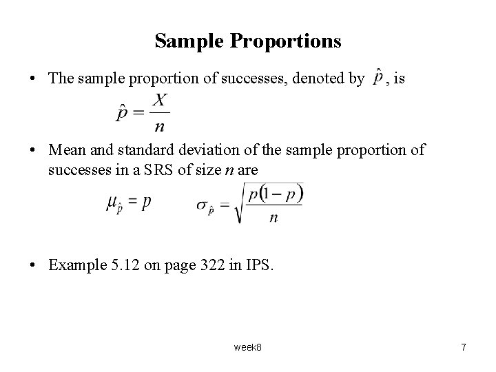 Sample Proportions • The sample proportion of successes, denoted by , is • Mean
