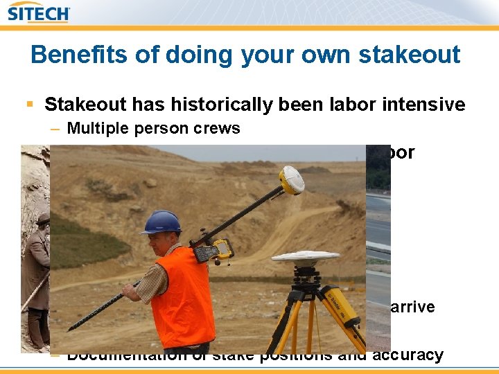 Benefits of doing your own stakeout § Stakeout has historically been labor intensive –
