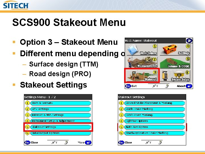 SCS 900 Stakeout Menu § Option 3 – Stakeout Menu § Different menu depending