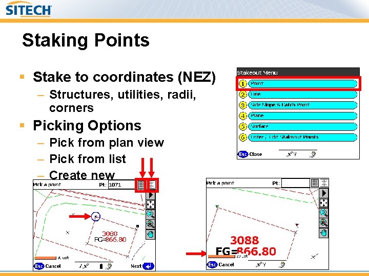 Staking Points § Stake to coordinates (NEZ) – Structures, utilities, radii, corners § Picking