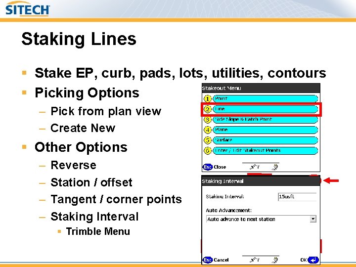 Staking Lines § Stake EP, curb, pads, lots, utilities, contours § Picking Options –