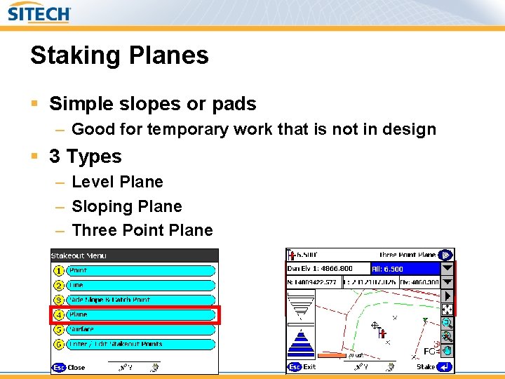 Staking Planes § Simple slopes or pads – Good for temporary work that is