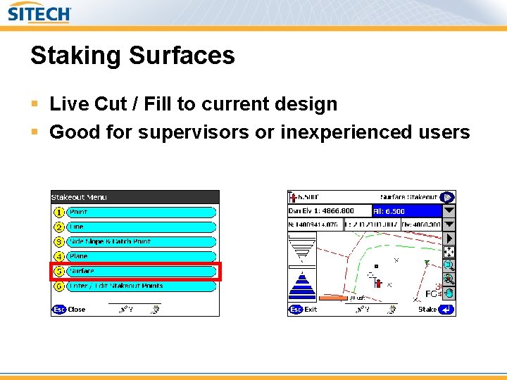 Staking Surfaces § Live Cut / Fill to current design § Good for supervisors