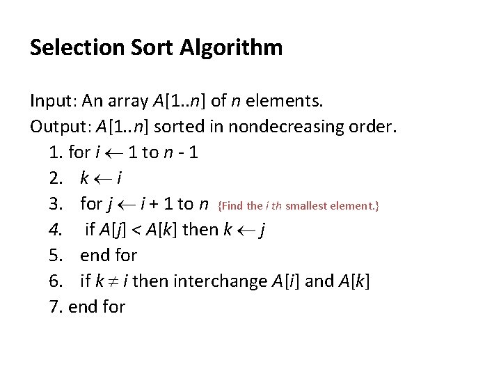 Selection Sort Algorithm Input: An array A[1. . n] of n elements. Output: A[1.
