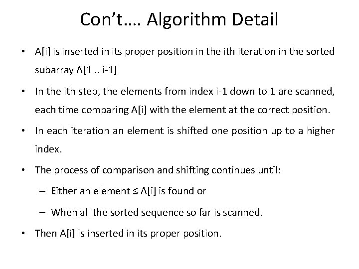 Con’t…. Algorithm Detail • A[i] is inserted in its proper position in the ith