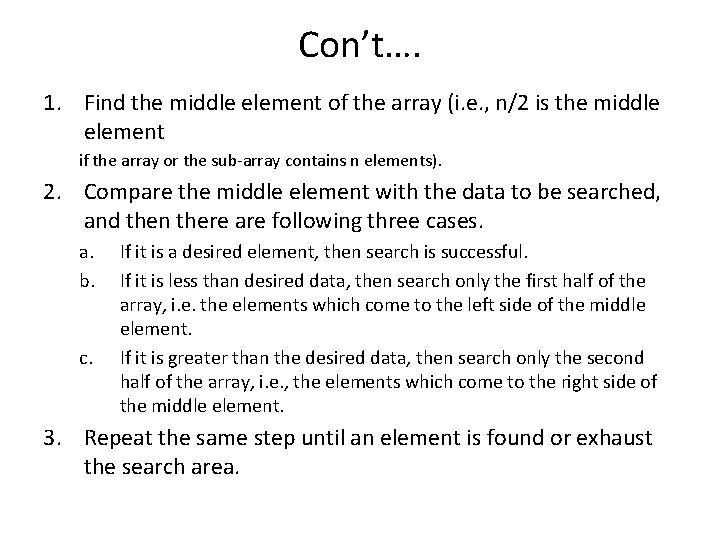 Con’t…. 1. Find the middle element of the array (i. e. , n/2 is