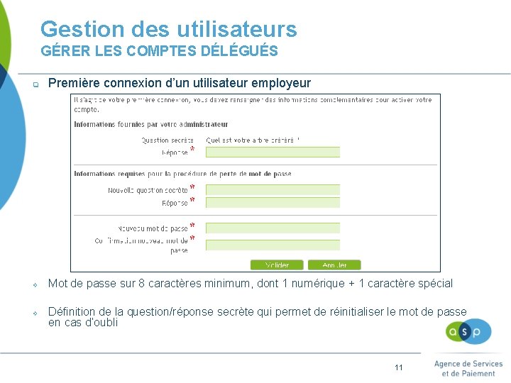 Gestion des utilisateurs GÉRER LES COMPTES DÉLÉGUÉS q Première connexion d’un utilisateur employeur v