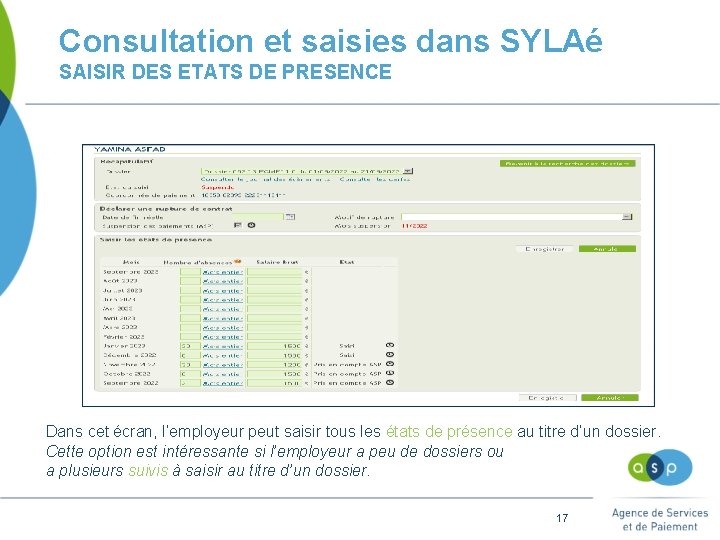 Consultation et saisies dans SYLAé SAISIR DES ETATS DE PRESENCE Dans cet écran, l’employeur