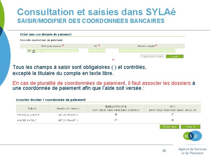 Consultation et saisies dans SYLAé SAISIR/MODIFIER DES COORDONNEES BANCAIRES Tous les champs à saisir