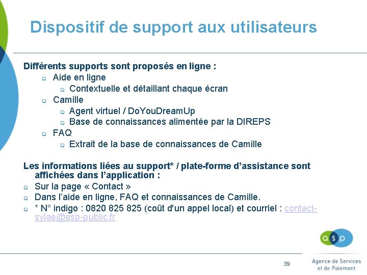 Dispositif de support aux utilisateurs Différents supports sont proposés en ligne : q Aide