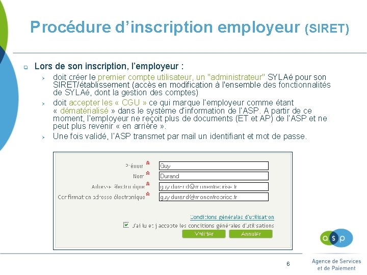 Procédure d’inscription employeur (SIRET) q Lors de son inscription, l’employeur : doit créer le