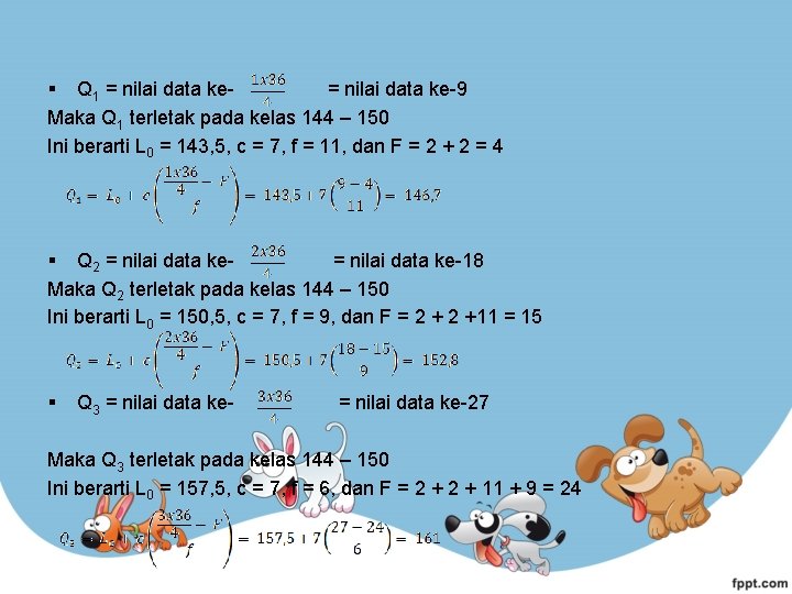 § Q 1 = nilai data ke- = nilai data ke-9 Maka Q 1