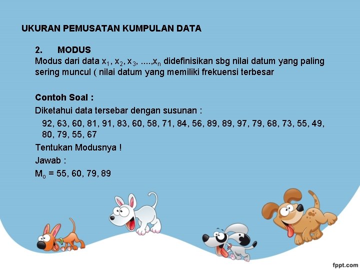 UKURAN PEMUSATAN KUMPULAN DATA 2. MODUS Modus dari data x 1, x 2, x