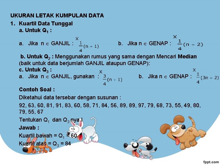 UKURAN LETAK KUMPULAN DATA 1. Kuartil Data Tunggal a. Untuk Q 1 : a.
