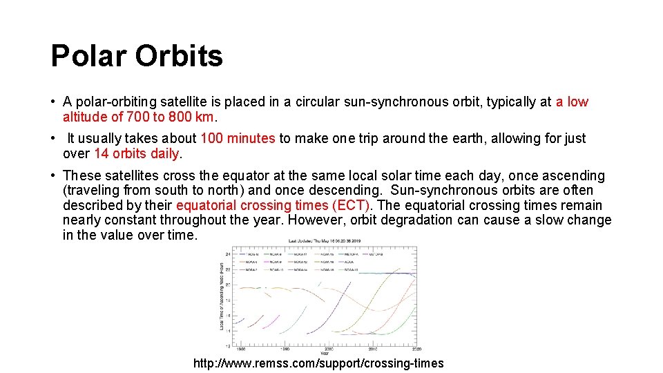 Polar Orbits • A polar-orbiting satellite is placed in a circular sun-synchronous orbit, typically