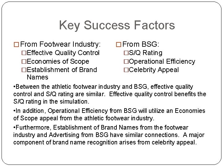 Key Success Factors � From Footwear Industry: �Effective Quality Control �Economies of Scope �Establishment