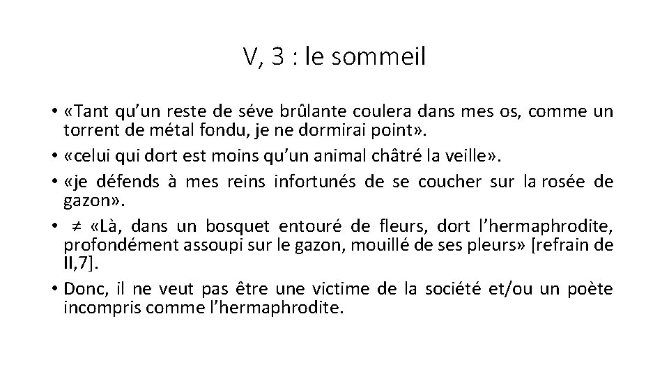 V, 3 : le sommeil • «Tant qu’un reste de séve brûlante coulera dans