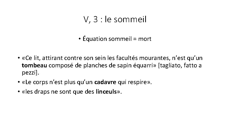 V, 3 : le sommeil • Équation sommeil = mort • «Ce lit, attirant