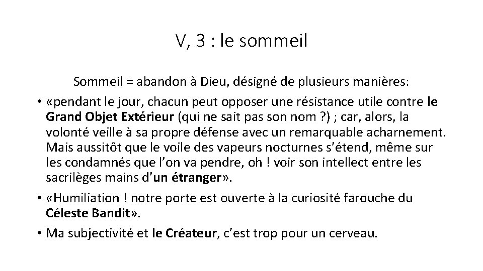 V, 3 : le sommeil Sommeil = abandon à Dieu, désigné de plusieurs manières: