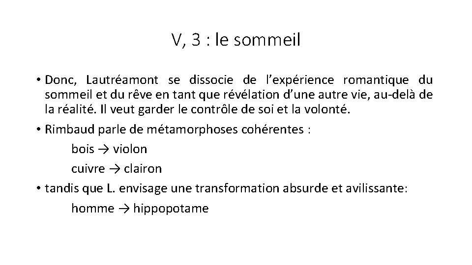 V, 3 : le sommeil • Donc, Lautréamont se dissocie de l’expérience romantique du