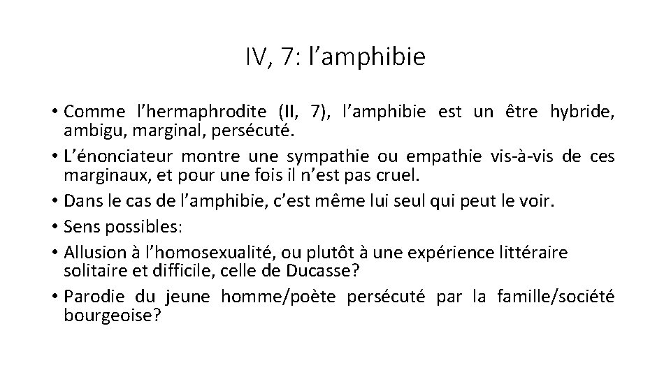 IV, 7: l’amphibie • Comme l’hermaphrodite (II, 7), l’amphibie est un être hybride, ambigu,