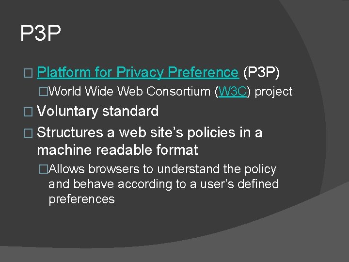 P 3 P � Platform for Privacy Preference (P 3 P) �World Wide Web