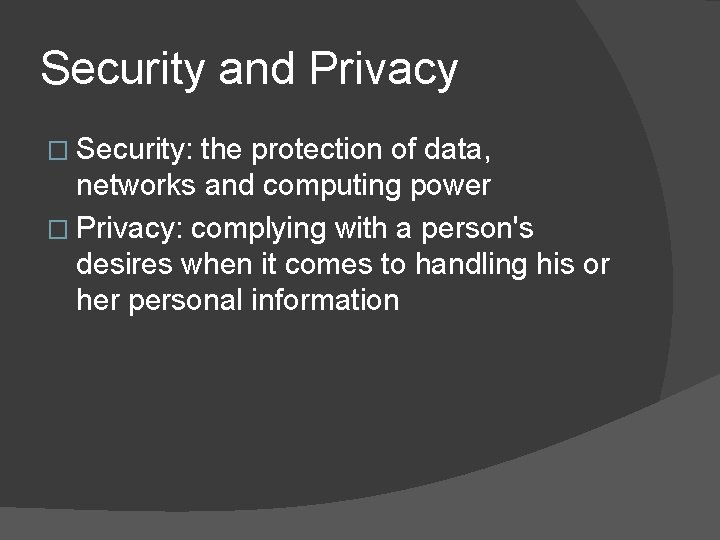 Security and Privacy � Security: the protection of data, networks and computing power �
