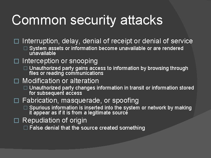 Common security attacks � Interruption, delay, denial of receipt or denial of service �
