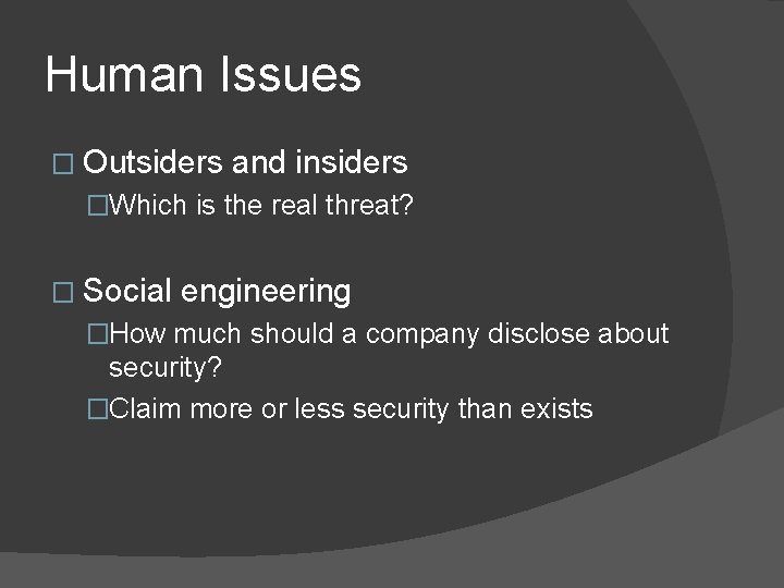 Human Issues � Outsiders and insiders �Which is the real threat? � Social engineering