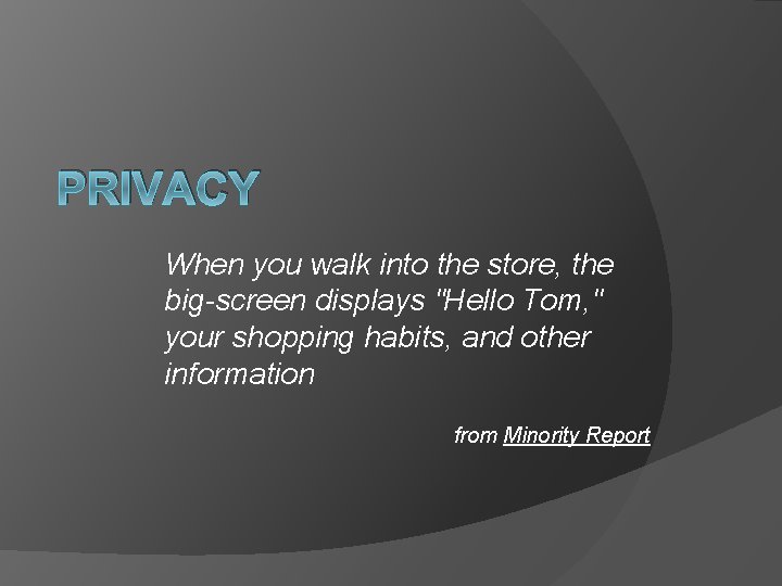 PRIVACY When you walk into the store, the big-screen displays "Hello Tom, " your