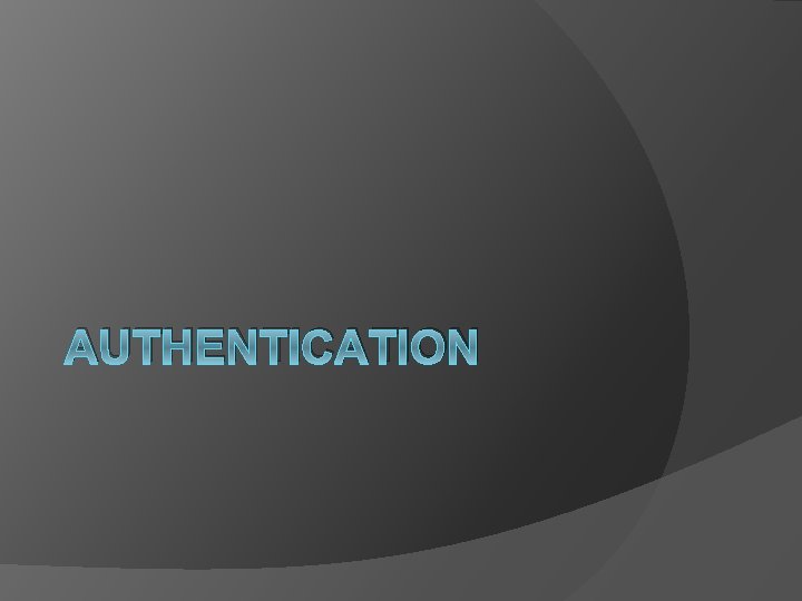 AUTHENTICATION 