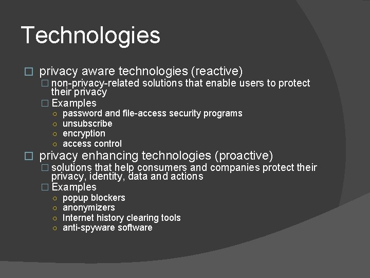 Technologies � privacy aware technologies (reactive) � non-privacy-related solutions that enable users to protect