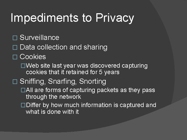 Impediments to Privacy Surveillance � Data collection and sharing � Cookies � �Web site