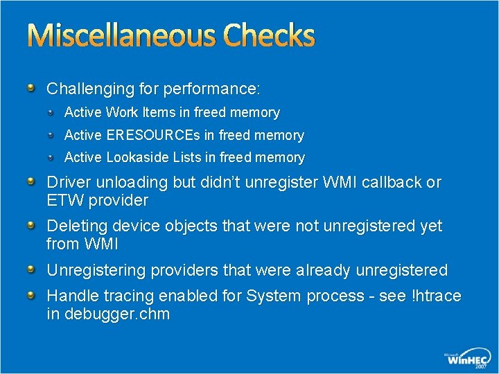 Miscellaneous Checks Challenging for performance: Active Work Items in freed memory Active ERESOURCEs in