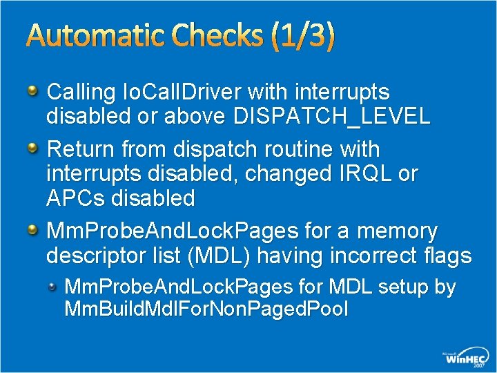 Automatic Checks (1/3) Calling Io. Call. Driver with interrupts disabled or above DISPATCH_LEVEL Return