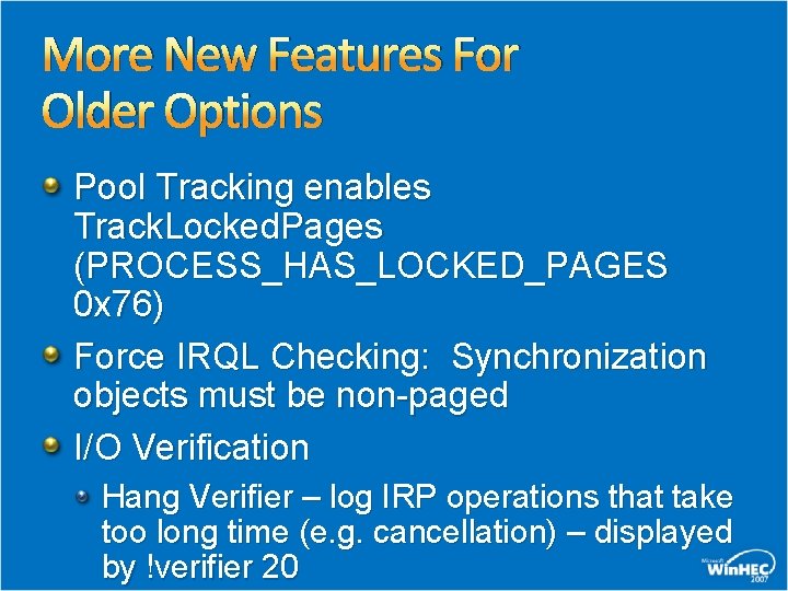 More New Features For Older Options Pool Tracking enables Track. Locked. Pages (PROCESS_HAS_LOCKED_PAGES 0