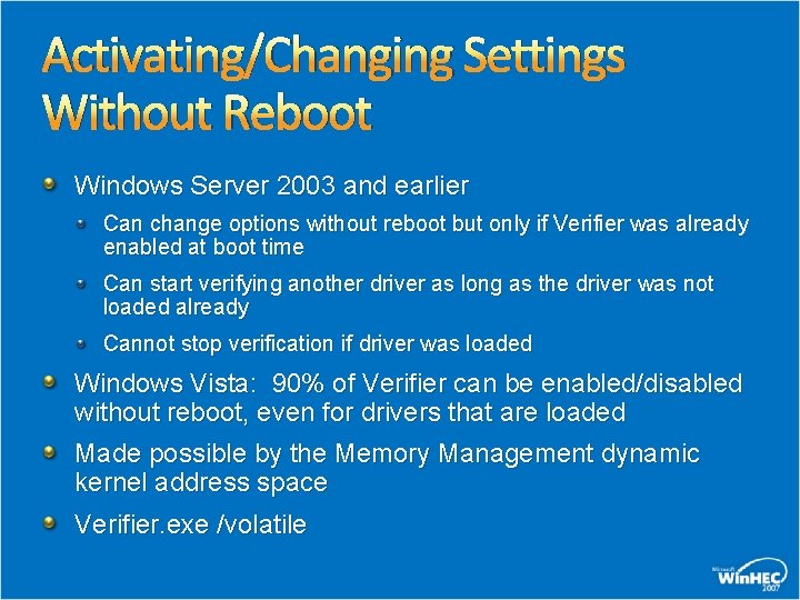 Activating/Changing Settings Without Reboot Windows Server 2003 and earlier Can change options without reboot