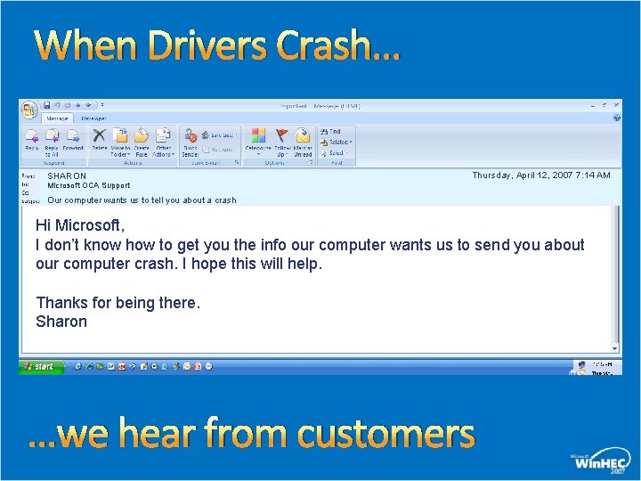 When Drivers Crash… SHARON Thursday, April 12, 2007 7: 14 AM Microsoft OCA Support