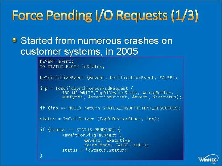 Force Pending I/O Requests (1/3) Started from numerous crashes on customer systems, in 2005
